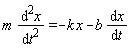 m*(diff(x, t, t)) = -k*x-b*(diff(x, t))