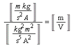Unit('m'*'kg'/('s'^2*'A'))/Unit('kg'^2*'m'^2/('s'^5*'A'^2)) = Unit('m'/'V')