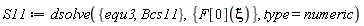 S11 := dsolve({Bcs11, equ3}, {F[0](xi)}, type = numeric)