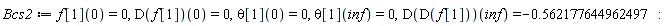 Bcs2 := f[1](0) = 0, (D(f[1]))(0) = 0, theta[1](0) = 0, theta[1](inf) = 0, (D(D(f[1])))(inf) = -.562177644962497