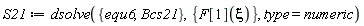 S21 := dsolve({Bcs21, equ6}, {F[1](xi)}, type = numeric)