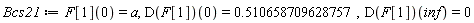 Bcs21 := F[1](0) = a, (D(F[1]))(0) = .510658709628757, (D(F[1]))(inf) = 0