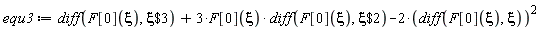 equ3 := diff(F[0](xi), `$`(xi, 3))+3*F[0](xi)*(diff(F[0](xi), `$`(xi, 2)))-2*(diff(F[0](xi), xi))^2