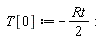 T[0] := -(1/2)*Rt: