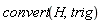 convert(H, trig)