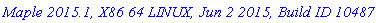 `Maple 2015.1, X86 64 LINUX, Jun 2 2015, Build ID 1048735`