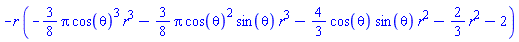 -r*(-(3/8)*Pi*cos(theta)^3*r^3-(3/8)*Pi*cos(theta)^2*sin(theta)*r^3-(4/3)*cos(theta)*sin(theta)*r^2-(2/3)*r^2-2)