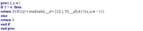 proc (x, y, m) if 0 < m then return (D(B))(y)+eval((subs(__d = [2][], 'D[__d](A)'))(x, y, m-1)) else return 0 end if end proc