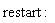 restart