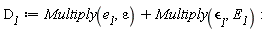 D__1 := Multiply(e__1, epsilon)+Multiply(`&epsilon;__1`, E__1)
