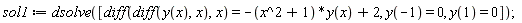 sol1 := dsolve([diff(diff(y(x), x), x) = -(x^2+1)*y(x)+2, y(-1) = 0, y(1) = 0]);