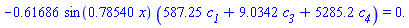 -.61686*sin(.78540*x)*(587.25*c__1+9.0342*c__3+5285.2*c__4) = 0.