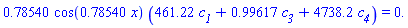 .78540*cos(.78540*x)*(461.22*c__1+.99617*c__3+4738.2*c__4) = 0.