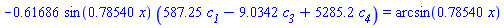 -.61686*sin(.78540*x)*(587.25*c__1-9.0342*c__3+5285.2*c__4) = arcsin(.78540*x)