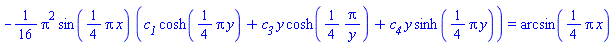 -(1/16)*Pi^2*sin((1/4)*Pi*x)*(c__1*cosh((1/4)*Pi*y)+c__3*y*cosh((1/4)*Pi/y)+c__4*y*sinh((1/4)*Pi*y)) = arcsin((1/4)*Pi*x)