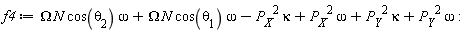 f4 := Omega*N*cos(theta[2])*omega+Omega*N*cos(theta[1])*omega-P__X^2*kappa+P__X^2*omega+P__Y^2*kappa+P__Y^2*omega: