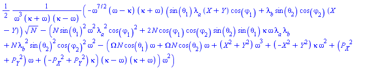 (1/2)*(-omega^(7/2)*(omega-kappa)*(kappa+omega)*(sin(theta[1])*lambda__a*(X+Y)*cos(varphi[1])+lambda__b*sin(theta[2])*cos(varphi[2])*(X-Y))*N^(1/2)-(N*sin(theta[1])^2*omega^2*lambda__a^2*cos(varphi[1])^2+2*N*cos(varphi[1])*cos(varphi[2])*sin(theta[2])*sin(theta[1])*kappa*omega*lambda__a*lambda__b+N*lambda__b^2*sin(theta[2])^2*cos(varphi[2])^2*omega^2-(Omega*N*cos(theta[1])*omega+Omega*N*cos(theta[2])*omega+(X^2+Y^2)*omega^3+(-X^2+Y^2)*kappa*omega^2+(P__X^2+P__Y^2)*omega+(-P__X^2+P__Y^2)*kappa)*(kappa-omega)*(kappa+omega))*omega^2)/(omega^3*(kappa+omega)*(kappa-omega))
