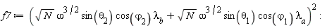 f7 := (sqrt(N)*omega^(3/2)*sin(theta[2])*cos(varphi[2])*lambda__b+sqrt(N)*omega^(3/2)*sin(theta[1])*cos(varphi[1])*lambda__a)^2: