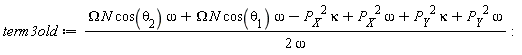 term3old := (Omega*N*cos(theta[2])*omega+Omega*N*cos(theta[1])*omega-P__X^2*kappa+P__X^2*omega+P__Y^2*kappa+P__Y^2*omega)/(2*omega):