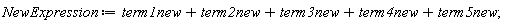 NewExpression := term1new+term2new+term3new+term4new+term5new;