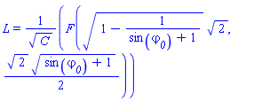 L = EllipticF((1-1/(sin(varphi__0)+1))^(1/2)*2^(1/2), (1/2)*2^(1/2)*(sin(varphi__0)+1)^(1/2))/C^(1/2)