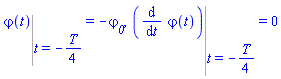 Eval(varphi(t), t = -(1/4)*T) = -varphi__0, Eval(diff(varphi(t), t), t = -(1/4)*T) = 0