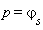 `#mrow(mi("p"),mo("&equals;"),mi("\`&varphi;__s\`"))`