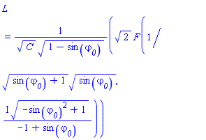 L = 2^(1/2)*EllipticF(sin(varphi__0)^(1/2)/(sin(varphi__0)+1)^(1/2), I*(-sin(varphi__0)^2+1)^(1/2)/(-1+sin(varphi__0)))/(C^(1/2)*(1-sin(varphi__0))^(1/2))