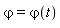 `&varphi;` = `&varphi;`*t__