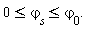 "0<= `&varphi;__s`<=`&varphi;__0`."
