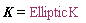 K = EllipticK