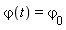 `&varphi;`*t__ = `&varphi;__0`