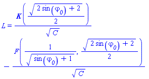 L = EllipticK((1/2)*(2*sin(varphi__0)+2)^(1/2))/C^(1/2)-EllipticF(1/(sin(varphi__0)+1)^(1/2), (1/2)*(2*sin(varphi__0)+2)^(1/2))/C^(1/2)