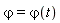 `&varphi;` = `&varphi;`(t)