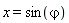 x = sin(`&varphi;`)