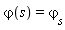 `&varphi;`(s) = `&varphi;__s`