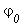 `#msub(mi("&varphi;",fontstyle = "normal"),mi("0"))`