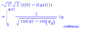 -C^(1/2)*2^(1/2)*(t(0)-t(varphi(t))) = Int(1/(cos(varphi)-cos(varphi__0))^(1/2), varphi = 0 .. varphi(t), continuous)