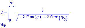 L = int(1/(-2*C*sin(varphi)+2*C*sin(varphi__0))^(1/2), varphi = 0 .. varphi__0, continuous)