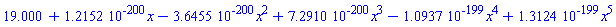 19.000+0.12152e-199*x-0.36455e-199*x^2+0.72910e-199*x^3-0.10937e-198*x^4+0.13124e-198*x^5