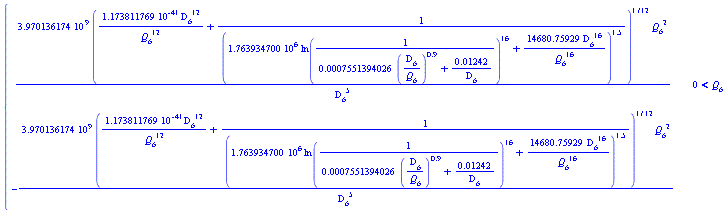 piecewise(0 < `#msub(mi("Q"),mi("6"))`, 3.970136174*10^9*(1.173811769*10^(-41)*`#msub(mi("D",fontstyle = "normal"),mi("6"))`^12/`#msub(mi("Q"),mi("6"))`^12+1/(1.763934700*10^6*ln(1/(0.7551394026e-3*(`#msub(mi("D",fontstyle = "normal"),mi("6"))`/`#msub(mi("Q"),mi("6"))`)^.9+0.1242e-1/`#msub(mi("D",fontstyle = "normal"),mi("6"))`))^16+14680.75929*`#msub(mi("D",fontstyle = "normal"),mi("6"))`^16/`#msub(mi("Q"),mi("6"))`^16)^1.5)^(1/12)*`#msub(mi("Q"),mi("6"))`^2/`#msub(mi("D",fontstyle = "normal"),mi("6"))`^5, -3.970136174*10^9*(1.173811769*10^(-41)*`#msub(mi("D",fontstyle = "normal"),mi("6"))`^12/`#msub(mi("Q"),mi("6"))`^12+1/(1.763934700*10^6*ln(1/(0.7551394026e-3*(`#msub(mi("D",fontstyle = "normal"),mi("6"))`/`#msub(mi("Q"),mi("6"))`)^.9+0.1242e-1/`#msub(mi("D",fontstyle = "normal"),mi("6"))`))^16+14680.75929*`#msub(mi("D",fontstyle = "normal"),mi("6"))`^16/`#msub(mi("Q"),mi("6"))`^16)^1.5)^(1/12)*`#msub(mi("Q"),mi("6"))`^2/`#msub(mi("D",fontstyle = "normal"),mi("6"))`^5)