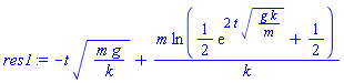 -t*(m*g/k)^(1/2)+m*ln((1/2)*exp(2*t*(g*k/m)^(1/2))+1/2)/k