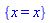 {x = x}