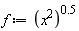 f := (x^2)^.5