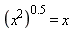 (x^2)^.5 = x