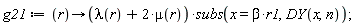g21 := proc (r) options operator, arrow; (lambda(r)+2*mu(r))*subs(x = beta*r1, DY(x, n)) end proc;