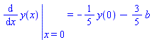 eval(diff(y(x), x), {x = 0}) = -(1/5)*y(0)-(3/5)*b