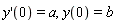 (D(y))(0) = a, y(0) = b