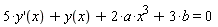 5*(diff(y(x), x))+y(x)+2*a*x^3+3*b = 0