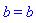 b = b